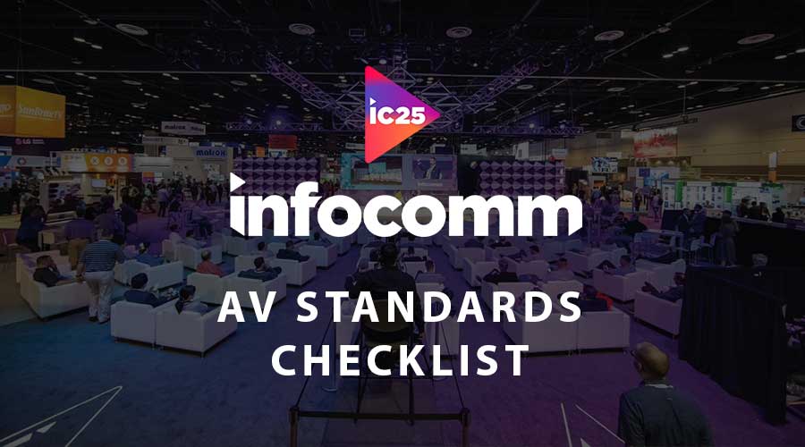 Your AV Standards Checklist for InfoComm: What to Ask, What to Avoid, and Where to Focus